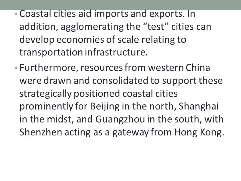 Coastal cities aid imports and exports. In addition, agglomerating the “test” cities can develop